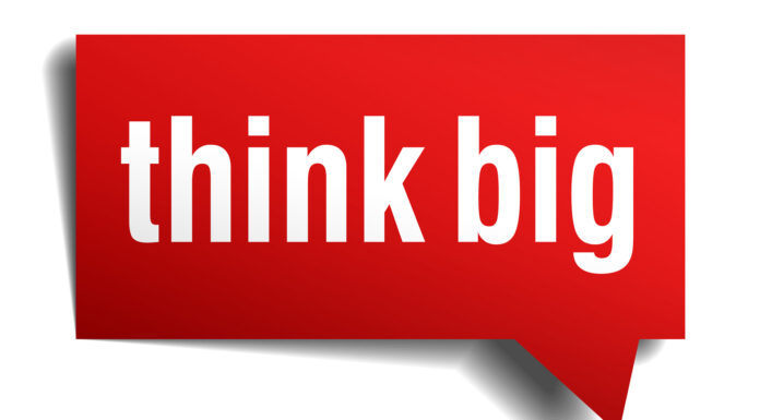 How To Think Big In A World That Wants To Keep You Small (Part 3)