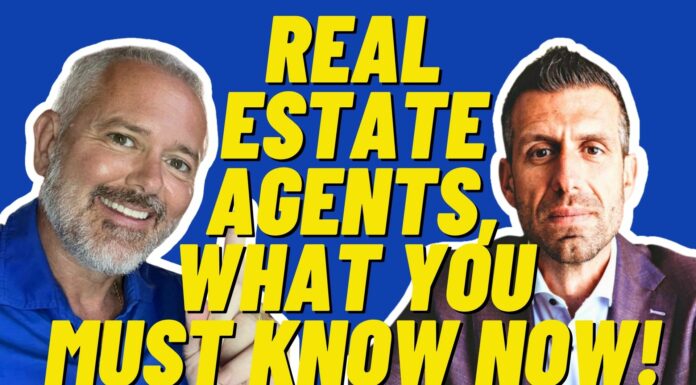 Real Estate Agents, What You Must Know NOW!