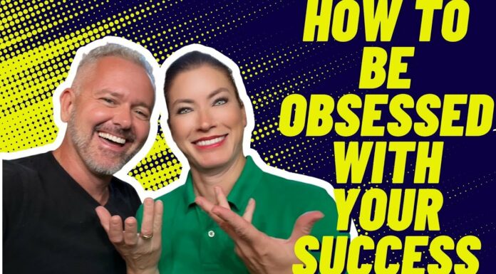Real Estate Agents: How To Be Obsessed With Your Success
