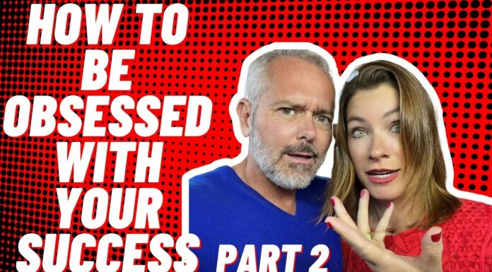 Real Estate Agents: How To Be Obsessed With Your Success (Part 2)