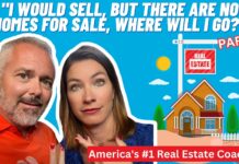 “I Would Sell, But There Are NO HOMES For Sale, Where Will I Go?” (Part 2)