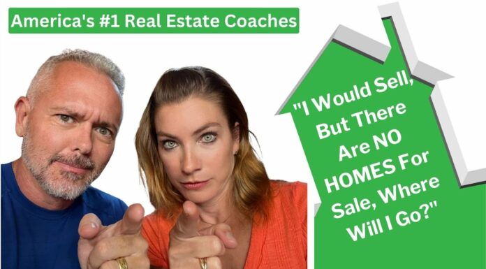 “I Would Sell, But There Are NO HOMES For Sale, Where Will I Go?”