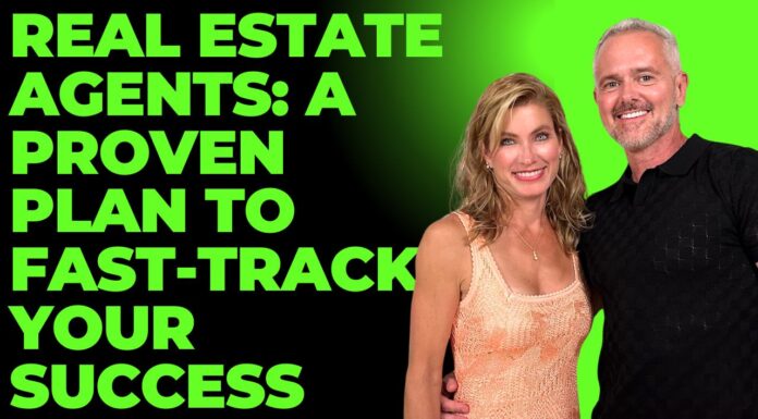Real Estate Agents: A Proven Plan to Fast-Track Your Success