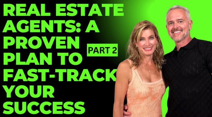 Real Estate Agents: A Proven Plan to Fast-Track Your Success (Part 2)