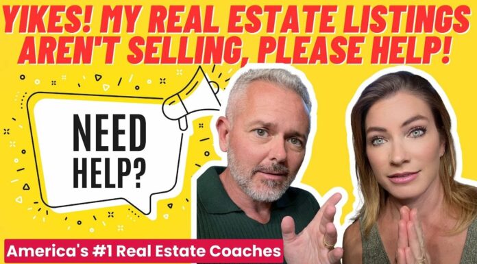 YIKES! My Real Estate Listings Aren’t Selling, PLEASE HELP!
