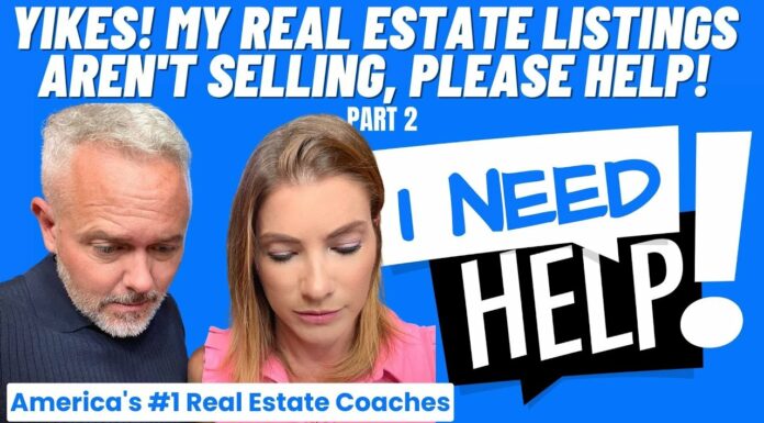 YIKES! My Real Estate Listings Aren’t Selling, PLEASE HELP! (Part 2)