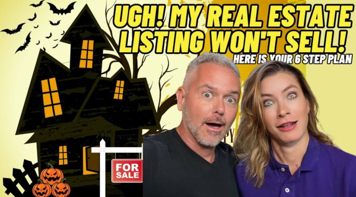 UGH! My Real Estate Listing Won’t SELL! Here Is Your 6 Step Plan