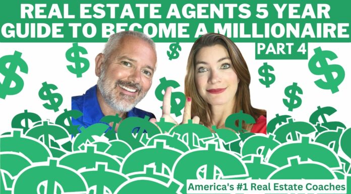 Real Estate Agents 5 Year Guide To Become A Millionaire (Part 4)