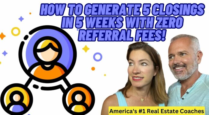 How To Generate 5 Closings In 5 Weeks With ZERO Referral Fees!