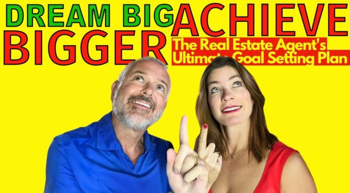 Dream Big, Achieve Bigger: The Real Estate Agent’s Ultimate Goal Setting Plan
