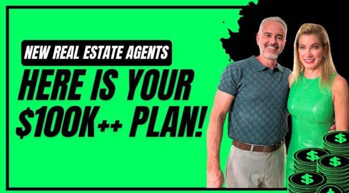 New Real Estate Agents: Here Is Your First Year, $100k++ Plan!