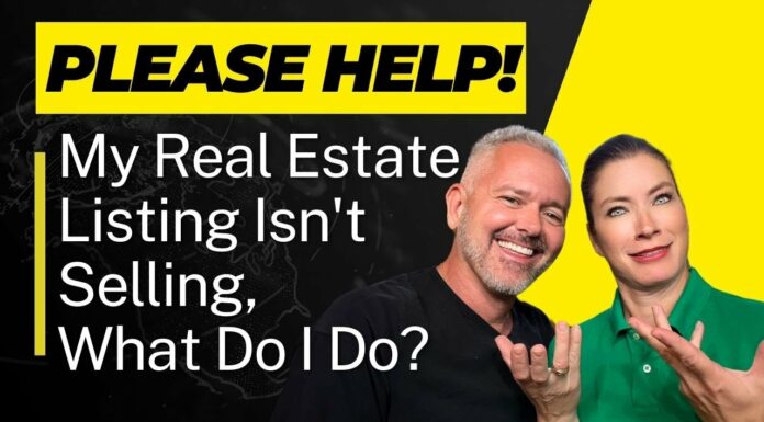 PLEASE HELP! My Real Estate Listing Isn’t Selling, What Do I Do?