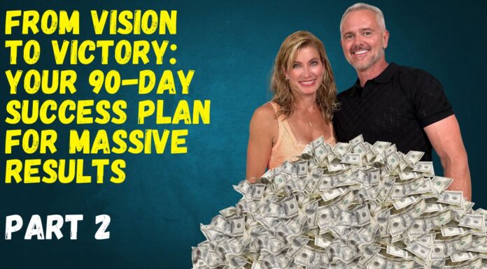 From Vision to Victory: Your 90-Day Success Plan for Massive Results (Part 2)