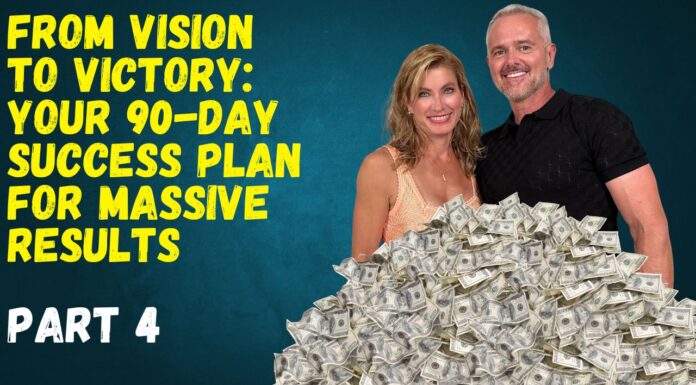 From Vision to Victory: Your 90-Day Success Plan for Massive Results (Part 4)