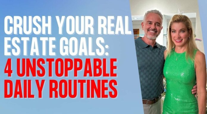 Crush Your Real Estate Goals: 4 Unstoppable Daily Routines