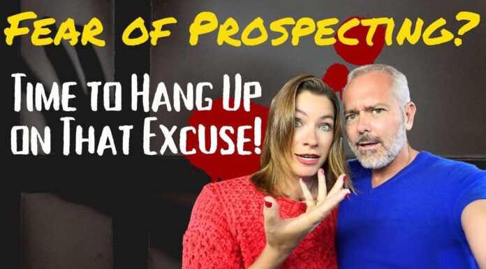 Fear of Prospecting? Time to Hang Up on That Excuse!
