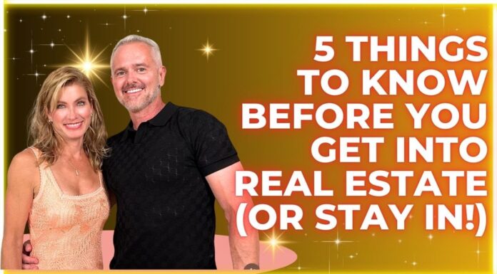 5 Things to Know Before You Get Into Real Estate (Or STAY in!)