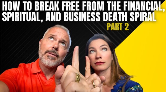 How to Break Free from the Financial, Spiritual, and Business Death Spiral (Part 2)
