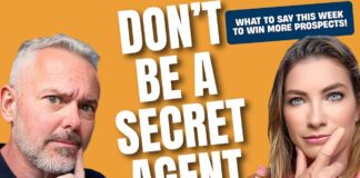 Don’t Be a Secret Agent: What to Say This Week to Win More Prospects!