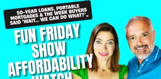 Fun Friday Show — “Affordability Watch: 50-Year Loans, Portable Mortgages & The Week Buyers Said ‘Wait… We Can Do WHAT?’”